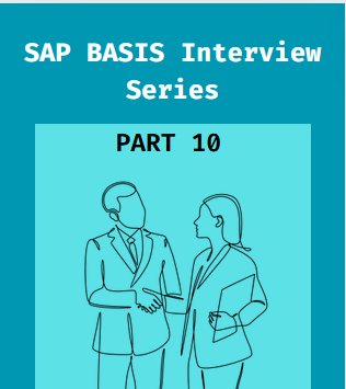 SAP BASIS Interview Series - PART 10