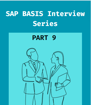 SAP BASIS Interview Series - PART 09